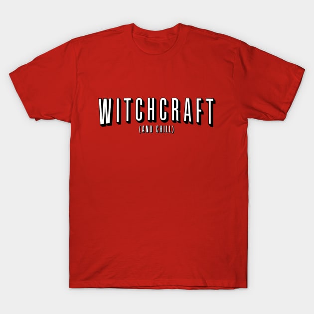 Witchcraft and Chill T-Shirt by SouzouInc